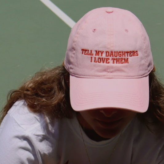 Pink Embroidered Cap - "Tell My Daughters I Love Them"