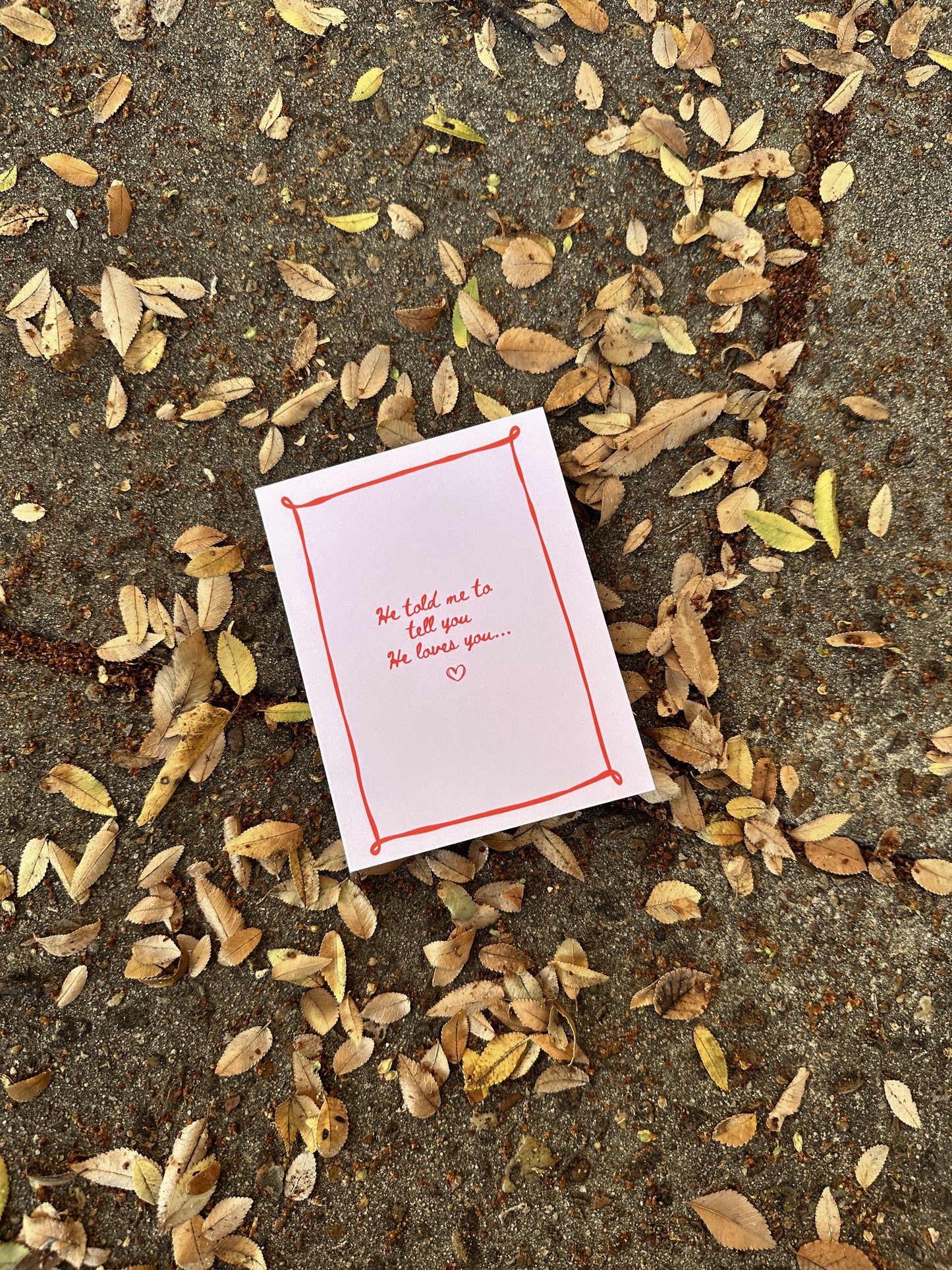 "He told me to tell you He loves you" - Greeting Card Set